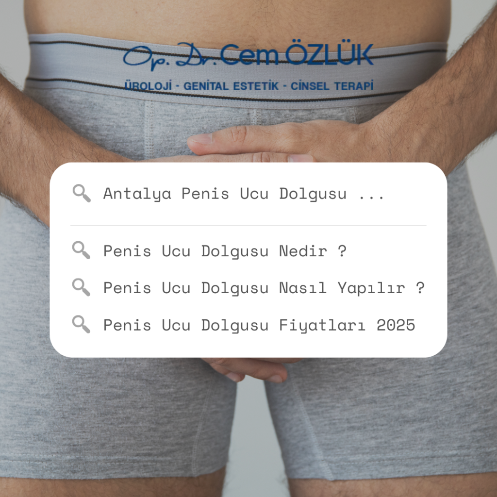 Antalya Penis Ucu Dolgusu Nedir? Nasıl Yapılır? ve Fiyatları